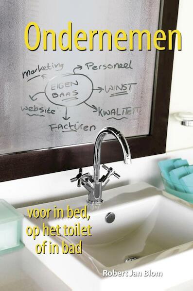 Ondernemen voor in bed, op het toilet of in bad - Robert Jan Blom (ISBN 9789045316628)