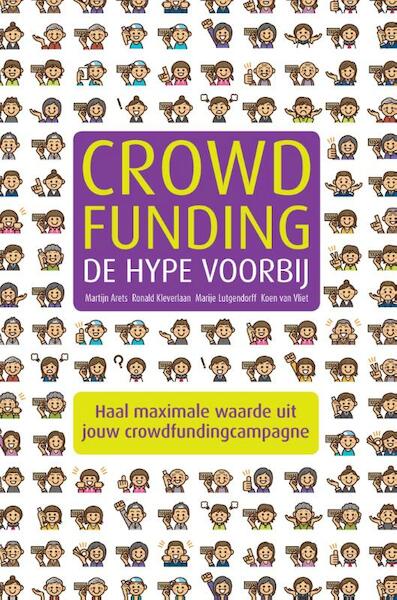Crowdfunding, de hype voorbij - Martijn Arets, Ronald Kleverlaan, Marije Lutgendorff, Koen van Vliet (ISBN 9789059727595)