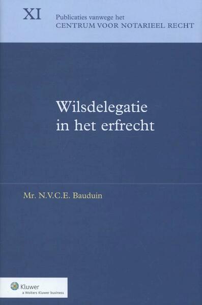 Wilsdelegatie in het erfrecht - (ISBN 9789013127287)