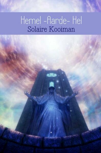 Hemel - Aarde - Hel - Solaire Kooiman (ISBN 9789402140033)