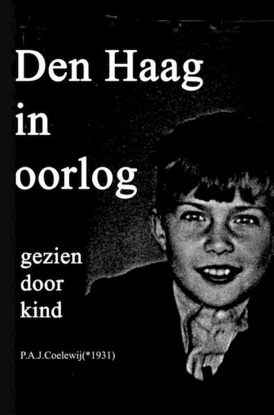 Den Haag in oorlog gezien door kind - P.A.J. Coelewij (ISBN 9789402154658)