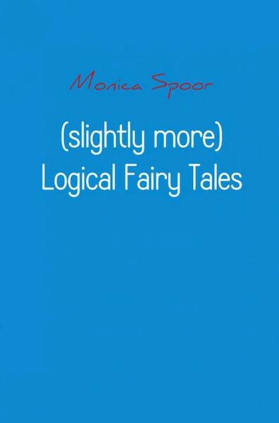 (slightly more) Logical Fairy Tales - Monica Spoor (ISBN 9789402161236)