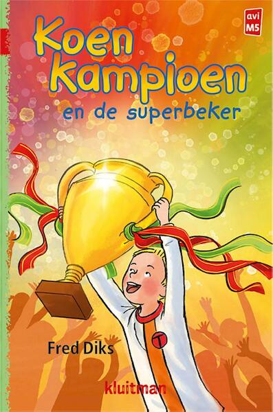 Koen Kampioen en de superbeker - Fred Diks (ISBN 9789020648744)