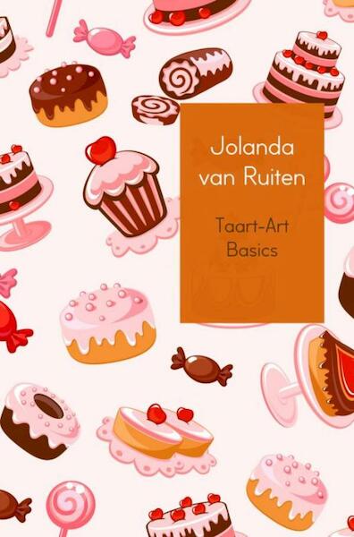 Taart-Art Basics - Jolanda van Ruiten (ISBN 9789402167344)