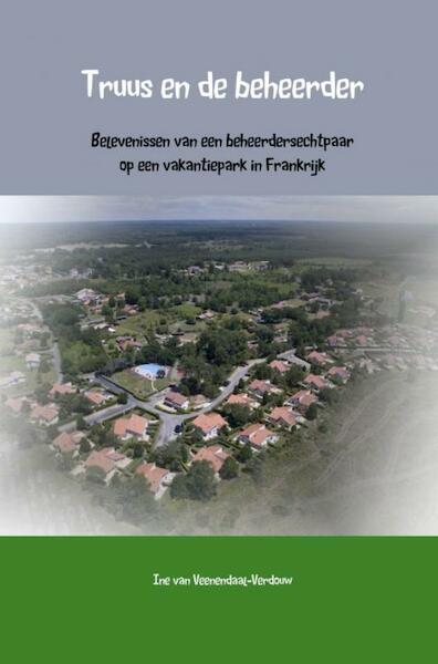 Truus en de beheerder - Ine van Veenendaal-Verdouw (ISBN 9789402167924)
