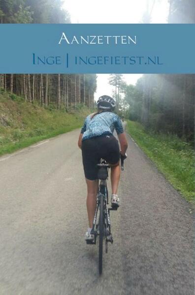 Aanzetten - Inge, Ingefietst.nl (ISBN 9789402169911)