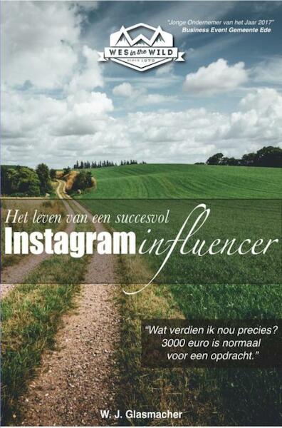 Het Leven van een Succesvol Instagram Influencer - W.J. Glasmacher (ISBN 9789402169775)