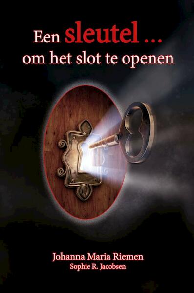 Een sleutel ... om het slot te openen - Johanna Maria Riemen, Sophie R. Jacobsen (ISBN 9789492723437)