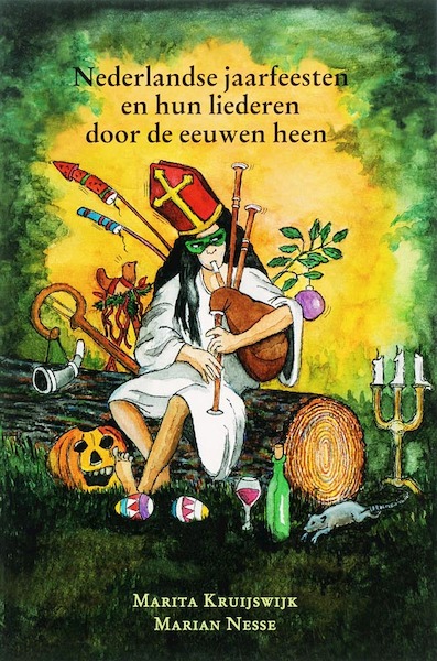 Nederlandse jaarfeesten en hun liederen door de eeuwen heen - M. Kruijswijk, M. Nesse (ISBN 9789065509338)
