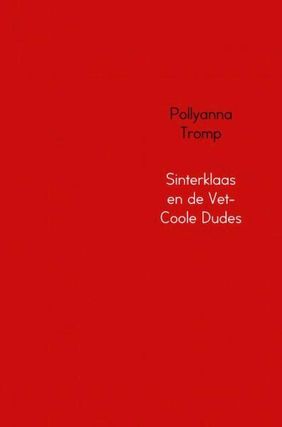 Sinterklaas en de Vet-Coole Dudes - Pollyanna Tromp (ISBN 9789402198126)