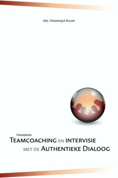 Handboek teamcoaching en intervisie met de authentieke dialoog - Veronique Kilian (ISBN 9789402129304)