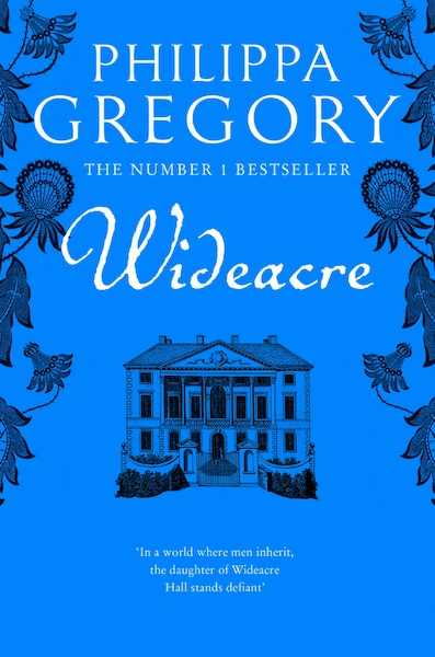 Wideacre - The Wideacre Trilogy, Book 1 - Philippa Gregory (ISBN 9780007383368)