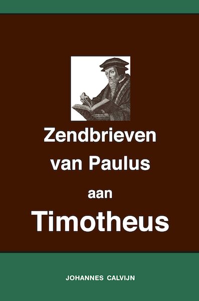 Uitlegging op de Zendbrieven van Paulus aan Timotheüs - Johannes Calvijn (ISBN 9789057195655)