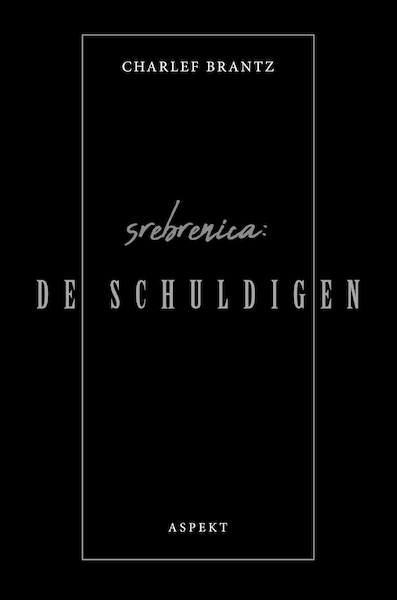 Srebrenica: De Schuldigen - Charlef Brantz (ISBN 9789464243482)