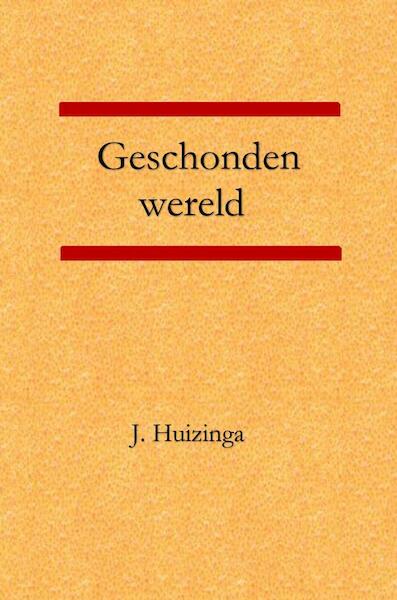 Geschonden wereld - J. Huizinga (ISBN 9789492954701)