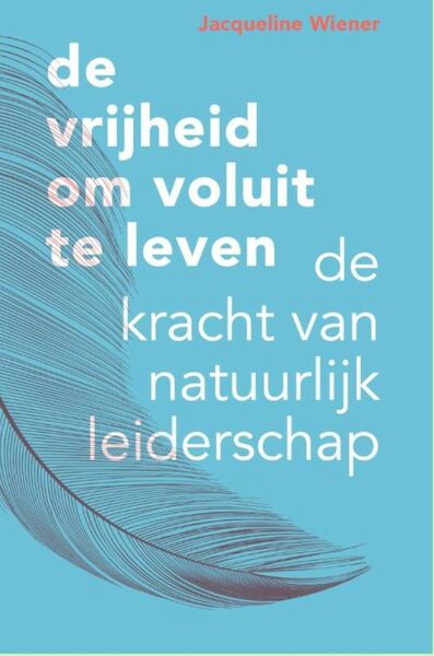 De vrijheid om voluit te leven - Jacqueline Wiener (ISBN 9789090356648)
