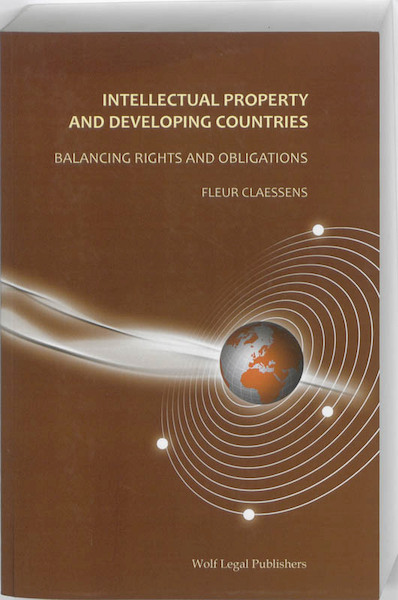 Intellectual Property and Developing Countries: Balancing Rights and Obligations - F.J.R. Claessens (ISBN 9789058504722)