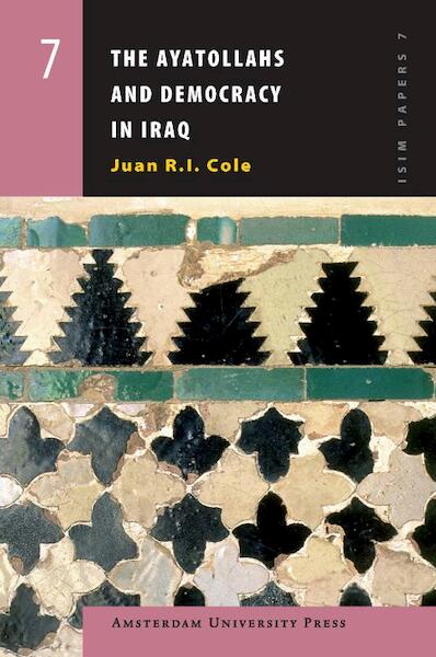 The Ayatollahs and Democracy in Iraq - Juan R.I. Cole (ISBN 9789053568897)