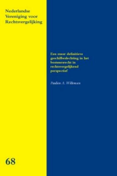 Een meer definitieve geschilbeslechting in het bestuursrecht in rechtsvergelijkend perspectief - P.A. Willemsen (ISBN 9789058504029)