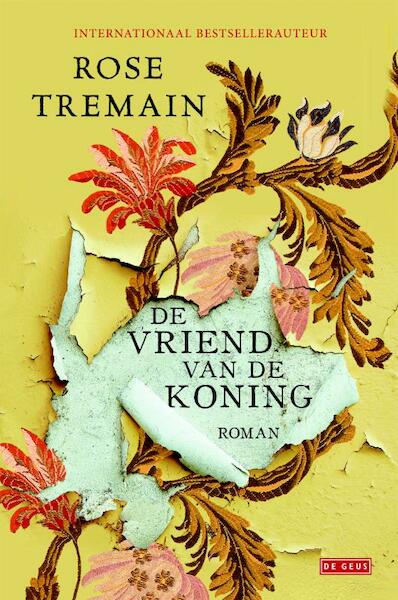 De vriend van de Koning - Rose Tremain (ISBN 9789044527681)
