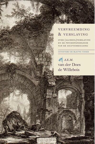 Vervreemding en verslaving - A.E.M. Van der Does de Willebois (ISBN 9789082113389)