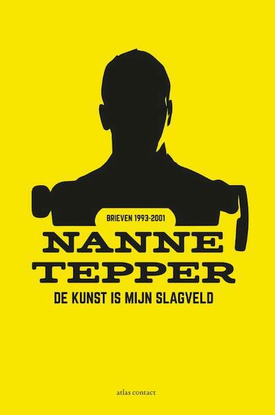 De kunst is mijn slagveld - Nanne Tepper (ISBN 9789025446574)