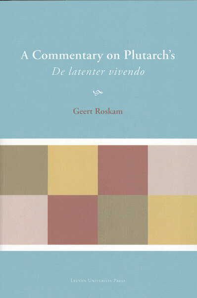 A Commentary on Plutarch's De latenter vivendo - Geert Roskam (ISBN 9789461660190)
