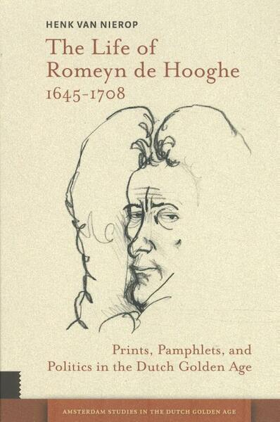 The life of Romeyn de Hooghe - Henk van Nierop (ISBN 9789462981386)