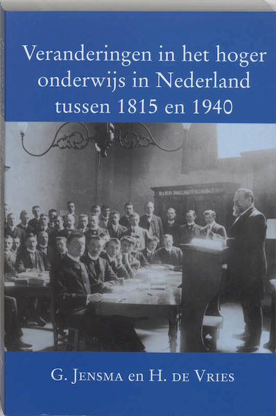 Veranderingen in het hoger onderwijs in Nederland tussen 1815 en 1940 - G. Jensma (ISBN 9789065505576)