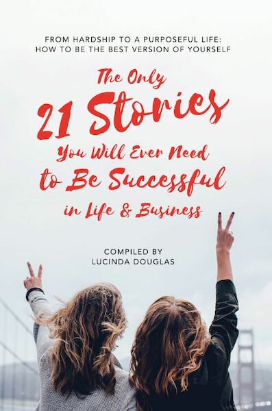 The Only 21 Stories You Will Ever Need to Be Successful in Life & Business - Lucinda Douglas, Remco de Geus, Laura Peli (ISBN 9781077042520)