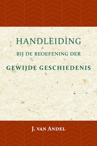 Handleiding bij de beoefening der gewijde geschiedenis - J. van Andel (ISBN 9789057195419)