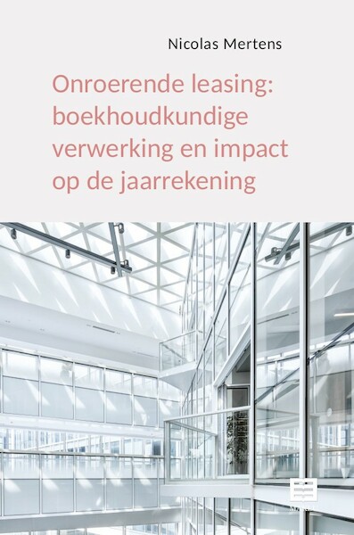 Onroerende leasing: boekhoudkundige verwerking en impact op de jaarrekening - Nicolas Mertens (ISBN 9789046611159)