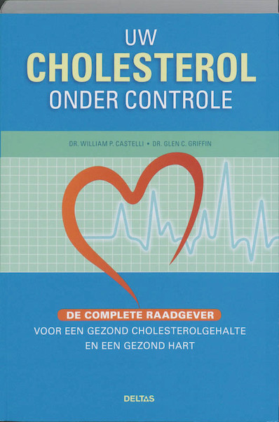 Uw cholesterol onder controle - W.P. Castelli, G.C. Griffin (ISBN 9789044727364)
