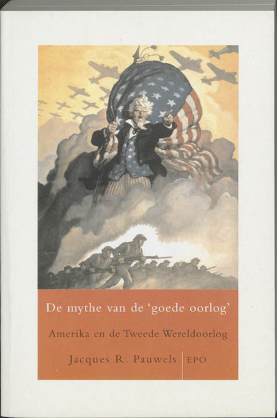 De mythe van de 'goede' oorlog - J.R. Pauwels (ISBN 9789064451690)