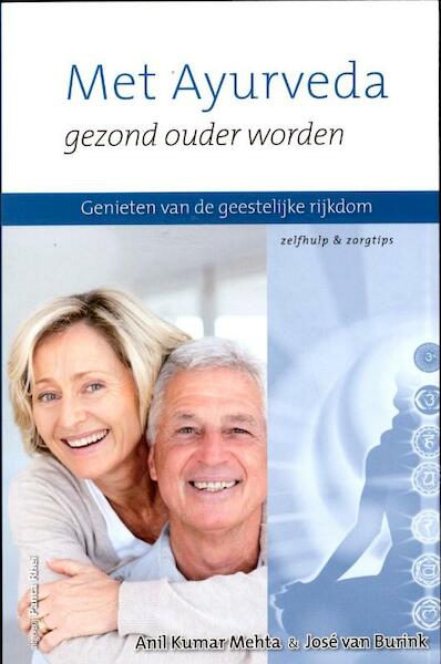 Met Ayurveda gezond ouder worden - Anil Mehta, José van Burink (ISBN 9789088400643)