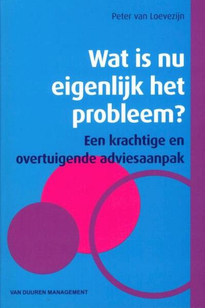 Wat is nu eigenlijk het probleem? - Peter van Loevezijn (ISBN 9789089651143)