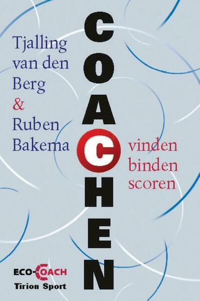 Coachen: vinden - binden - scoren - Tjalling van den Berg, Ruben Bakema (ISBN 9789043914802)