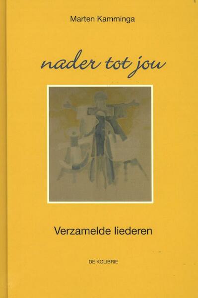 Nader tot jou - MArten Kamminga (ISBN 9789081629911)