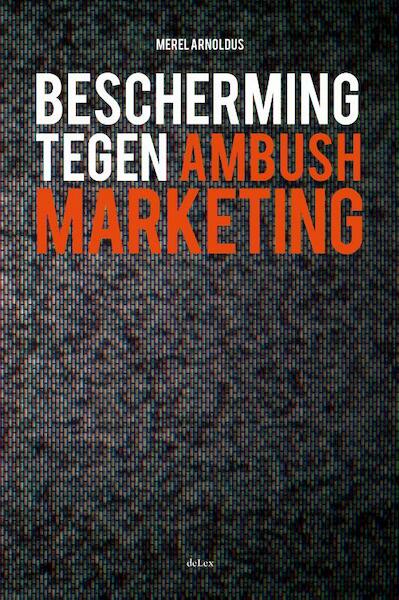 Bescherming tegen ambush marketing - (ISBN 9789086920365)