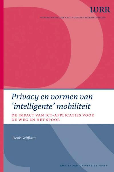 Privacy en vormen van 'intelligente' mobiliteit - Wetenschappelijke Raad voor het Regeringsbeleid, Henk Griffioen (ISBN 9789089644169)