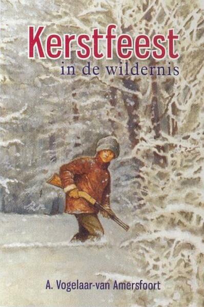 Kerstfeest in de wildernis - A. Vogelaar-van Amersfoort (ISBN 9789033633218)