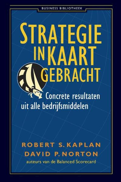 Strategie in kaart gebracht - Robert Kaplan, David P. Norton (ISBN 9789047005759)