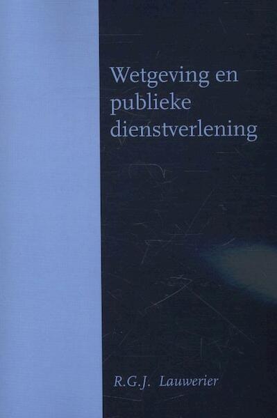 Wetgeving en publieke dienstverlening - R.G.J. Lauwerier (ISBN 9789058503626)