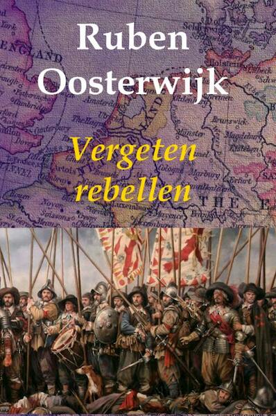 Vergeten rebellen - Ruben Oosterwijk (ISBN 9789402116915)