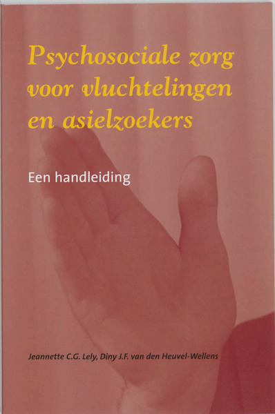 Psychosociale zorg voor vluchtelingen en asielzoekers - Jeannette C.G. Lely, Diny J.F. van den Heuvel-Wellens (ISBN 9789023253273)