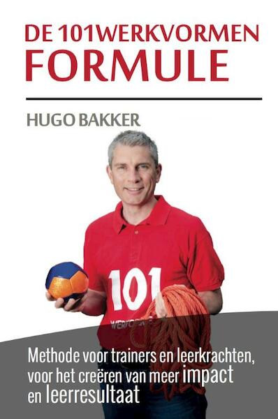 De 101werkvormen formule - Hugo Bakker (ISBN 9789082249309)