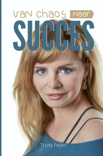 Van chaos naar succes - Trudy Feijen (ISBN 9789402126044)