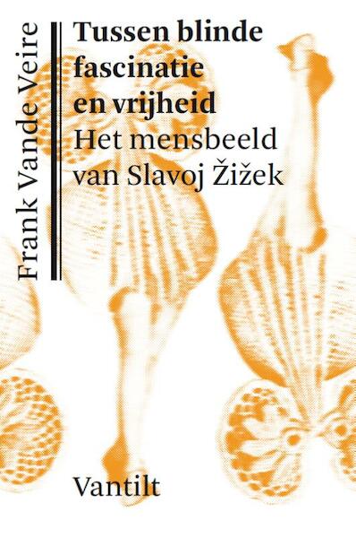 Tussen blinde fascinatie en vrijheid - Frank Vande Veire (ISBN 9789460042157)