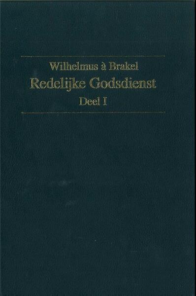 Redelijke Godsdienst / 1 - W. a Brakel (ISBN 9789462784222)