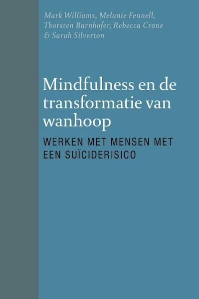Mindfulness en de transformatie van wanhoop - Mark Williams, Melanie Fennell, Thorsten Barnhofer, Rebecca Crane (ISBN 9789057124570)